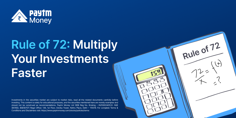 rule of 72 multiply your investments faster paytm money blog